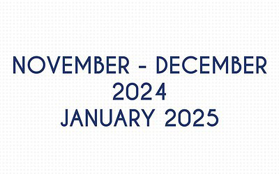 NOVEMBER – DECEMBER 2024 and JANUARY 2025